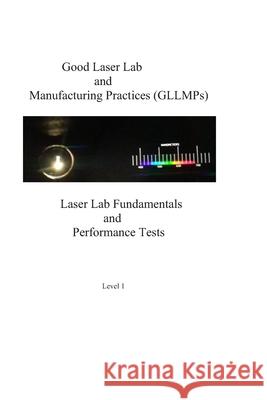 Good Laser Lab and Manufacturing Practices (GLLMP): Laser Lab Fundamentals and Performance Tests Sukuta, Sydney 9781721540532 Createspace Independent Publishing Platform - książka