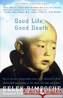 Good Life, Good Death: One of the Last Reincarnated Lamas to Be Educated in Tibet Shares Hard-Won Wisdom on Life, Death, and What Comes After Gelek Rimpoche 9781573229524  - książka