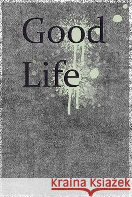 Good Life: Live your life with a smile Ayoub Beloua 9781657182738 Independently Published - książka