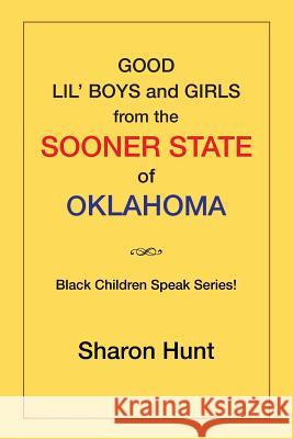 Good Lil' Boys and Girls from the Sooner State of Oklahoma: (Black Children Speak Series!) Sharon Hunt 9781524508753 Xlibris - książka