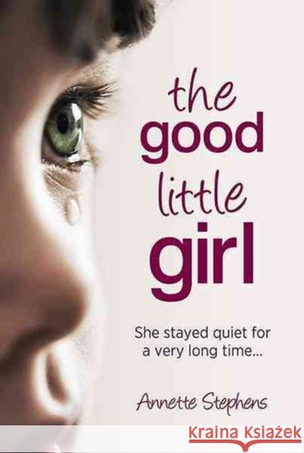Good Little Girl: She Stayed Quiet for a Very Long Time... Annette Stephens   9781922132024 Big Sky Publishing - książka
