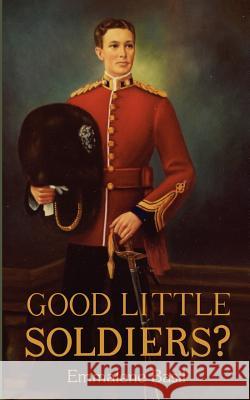 Good Little Soldiers? Emmalene Basil 9780759639300 Bear Mountain Press - książka