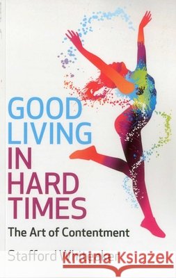 Good Living in Hard Times Stafford Whiteaker 9781780993164 John Hunt Publishing - książka