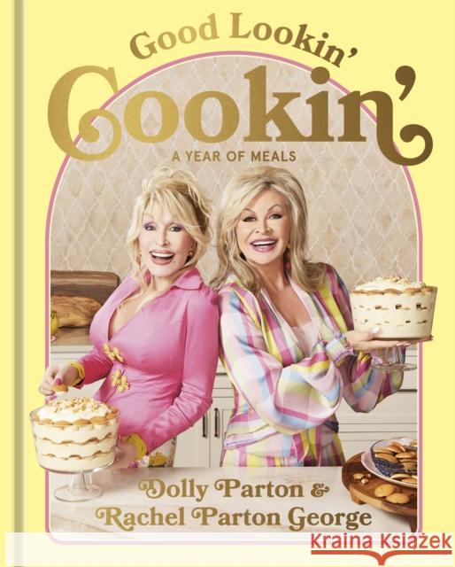 Good Lookin' Cookin': A Year of Meals - A Lifetime of Family, Friends, and Food Rachel Parton George 9781529939217 Ebury Publishing - książka