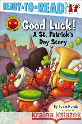 Good Luck!: A St. Patrick's Day Story (Ready-To-Read Pre-Level 1) Holub, Joan 9781416909552 Aladdin Paperbacks - książka
