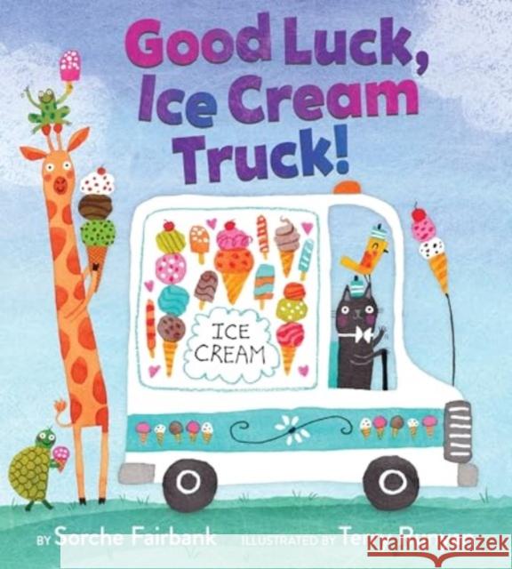Good Luck, Ice Cream Truck! Sorche Fairbank 9780062842114 Greenwillow Books - książka