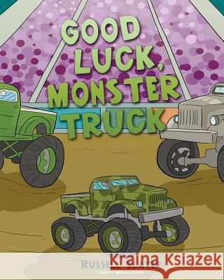 Good Luck, Monster Truck Russell Slater Micaela Stefano 9781976414671 Createspace Independent Publishing Platform - książka