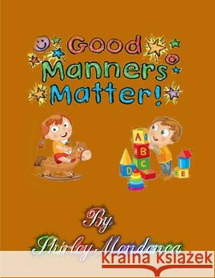 Good Manners Matter Shirley Mendonca Shirley Mendonca 9781495988967 Createspace - książka