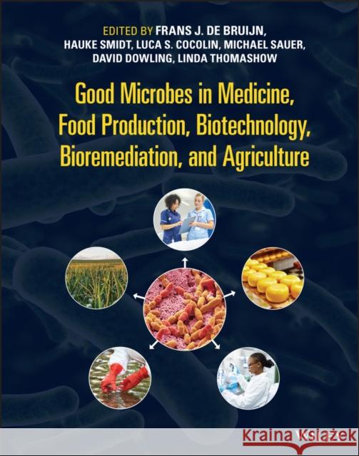 Good Microbes in Medicine, Food Production, Biotechnology, Bioremediation, and Agriculture Smidt, Hauke 9781119762546 Wiley-Blackwell - książka
