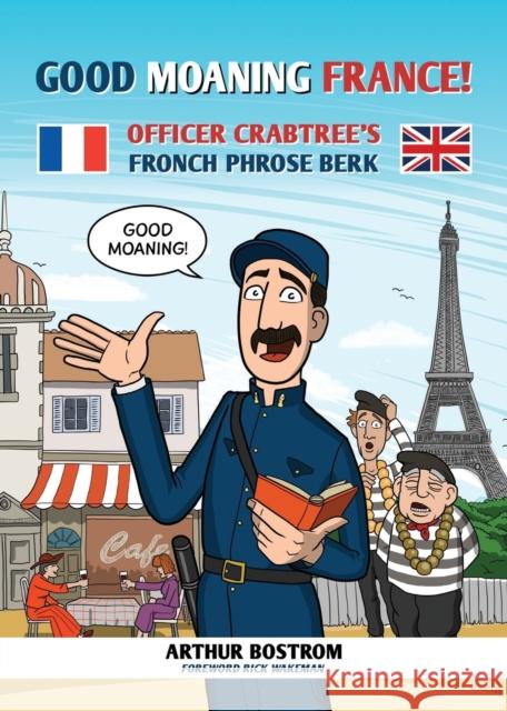 Good Moaning France!: Officer Crabtree's Fronch Phrose Berk Arthur Bostrom 9781909976597 Waterside Press - książka