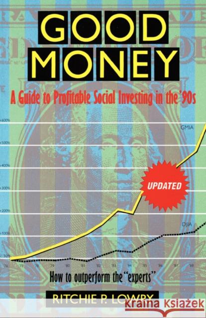 Good Money: A Guide to Profitable Social Investing in the '90s Ritchie P. Lowry 9780393309515 W. W. Norton & Company - książka