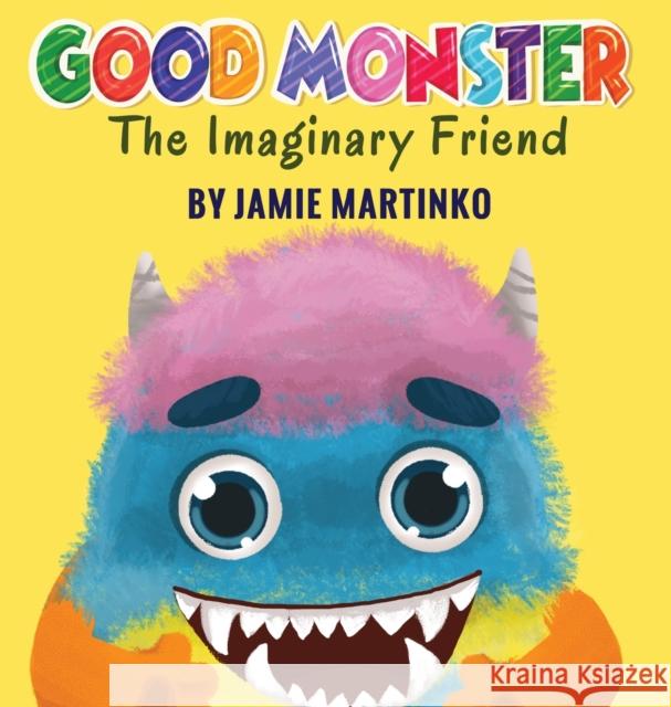 Good Monster: The Imaginary Friend Jamie Martinko Valor Martinko Natia Gogiashvili 9780578392295 Jamie Martinko - książka