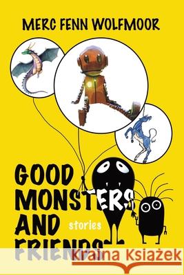 Good Monsters and Friends Merc Fenn Wolfmoor 9781949936452 Robot Dinosaur Press - książka