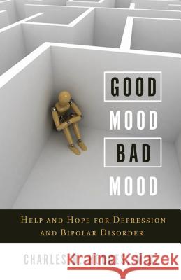 Good Mood, Bad Mood: Help and Hope for Depression and Bipolar Disorder Charles D. Hodges 9781936908509 Shepherd Press - książka