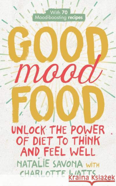 Good Mood Food: Unlock the power of diet to think and feel well Charlotte Watts 9781848993600 Watkins Media Limited - książka