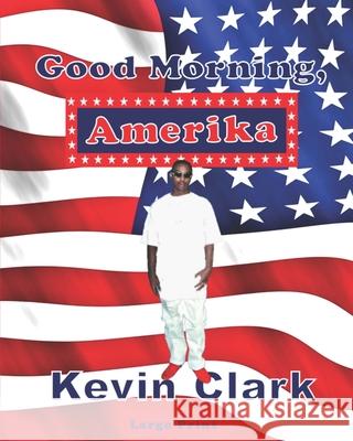 Good Morning, Amerika Kevin Clark 9781947035171 Winding Hall Publishers - książka