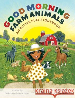 Good Morning, Farm Animals: An Active Play Storybook Whitney Sanderson Ruth Sanderson 9781623716585 Crocodile Books - książka