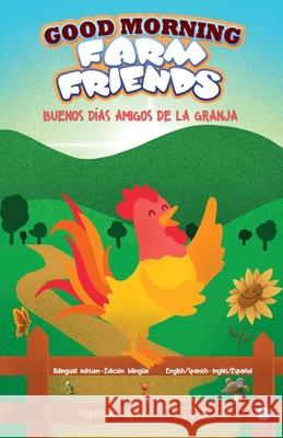 Good Morning Farm Friends: Buenos días amigos de la granja López, Miguel A. 9781640867765 Ibukku, LLC - książka
