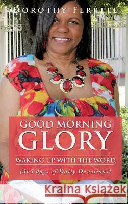 Good Morning Glory Dorothy Ferrell 9781498413886 Xulon Press - książka