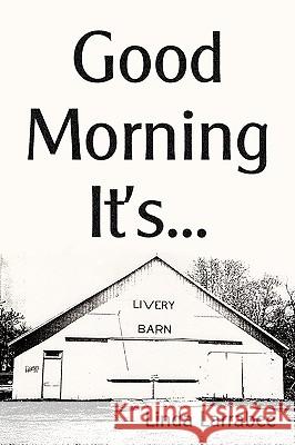Good Morning It's... Linda Larrabee 9781438980836 Authorhouse - książka