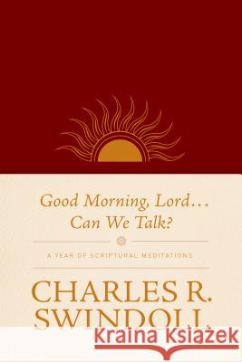 Good Morning, Lord . . . Can We Talk?: A Year of Scriptural Meditations Charles R. Swindoll 9781414380681 Tyndale Momentum - książka