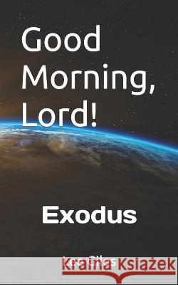 Good Morning, Lord!: Exodus Lee Giles   9798764668222 Independently Published - książka