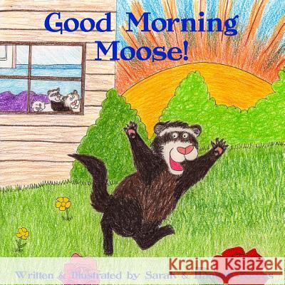 Good Morning Moose Sarah Keyes Hannah Keyes 9781329973022 Lulu.com - książka