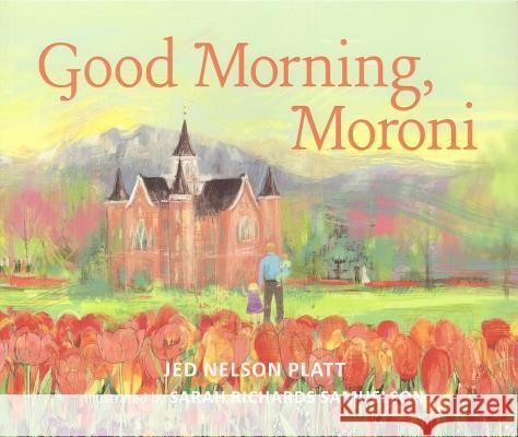 Good Morning, Moroni Jed Nelson Platt Sarah Richards Samuelson 9781606451861 Steepleview Studios - książka