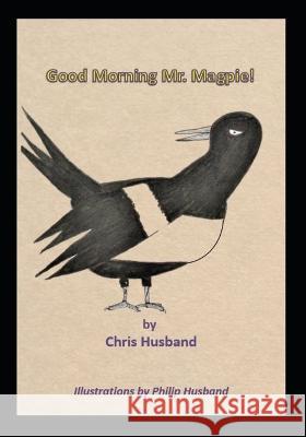 Good Morning Mr Magpie Chris Husband, Philip Husband 9798363710162 Independently Published - książka