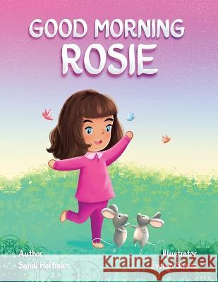 Good Morning Rosie Sandi Hoffman Evelyn Shane  9798822913783 Palmetto Publishing - książka