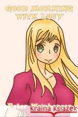 Good Morning with Lucy Peter Weinberger 9798846107502 Independently Published - książka