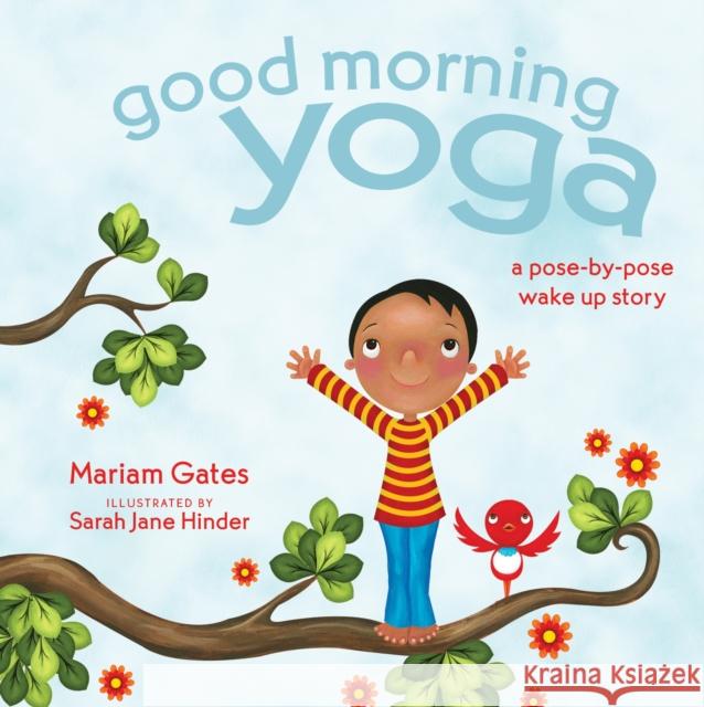 Good Morning Yoga: A Pose-By-Pose Wake Up Story Mariam Gates Sarah Jane Hinder 9781683645733 Sounds True - książka