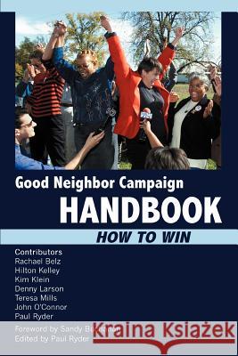 Good Neighbor Campaign Handbook: How to Win Ryder, Paul 9780595386512 iUniverse - książka