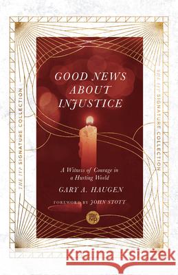 Good News About Injustice – A Witness of Courage in a Hurting World Gary A. Haugen, John Stott 9780830848676 InterVarsity Press - książka