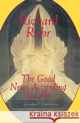 Good News According to Luke Rohr Richard 9780824519667 Crossroad Publishing Co ,U.S. - książka
