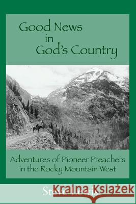 Good News in God's Country Steve Lewis 9780989280716 Eagle Trail Press - książka