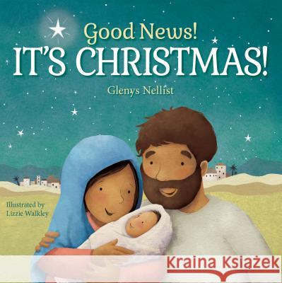 Good News! It's Christmas! Glenys Nellist Lizzie Walkley 9781627079235 Discovery House Publishers - książka