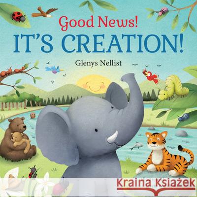 Good News! It's Creation! Glenys Nellist Lizzie Walkley 9781640701533 Our Daily Bread Publishing - książka