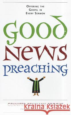 Good News Preaching: Offering the Gospel in Every Sermon Gennifer Benjamin Brooks Ronald J Allen  9780829819175 Pilgrim Press - książka