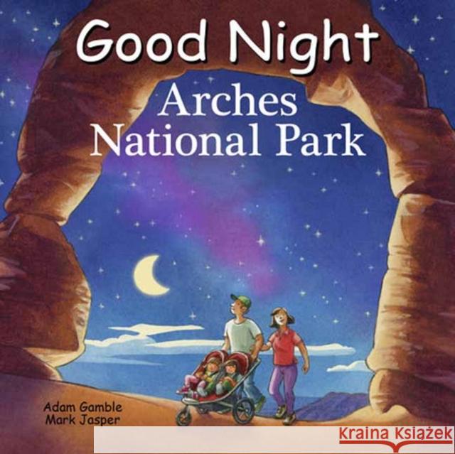 Good Night Arches National Park Adam Gamble Mark Jasper Ute Simon 9781649070838 Good Night Books - książka