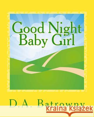 Good Night Baby Girl D. a. Batrowny 9781542922661 Createspace Independent Publishing Platform - książka