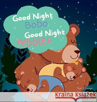 Good Night Bobo, Good Night Pebbles Jessica Block   9781960743015 Jessica Block - książka