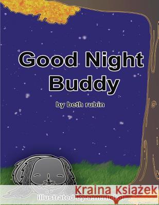 Good Night Buddy Beth Rubin A. M. Nickol 9781490596129 Createspace - książka