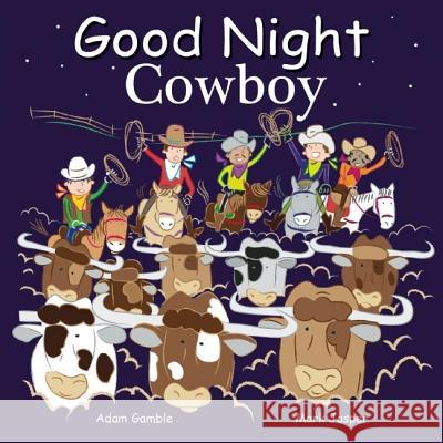 Good Night Cowboys Adam Gamble Mark Jasper Joe Veno 9781602195097 Good Night Books - książka