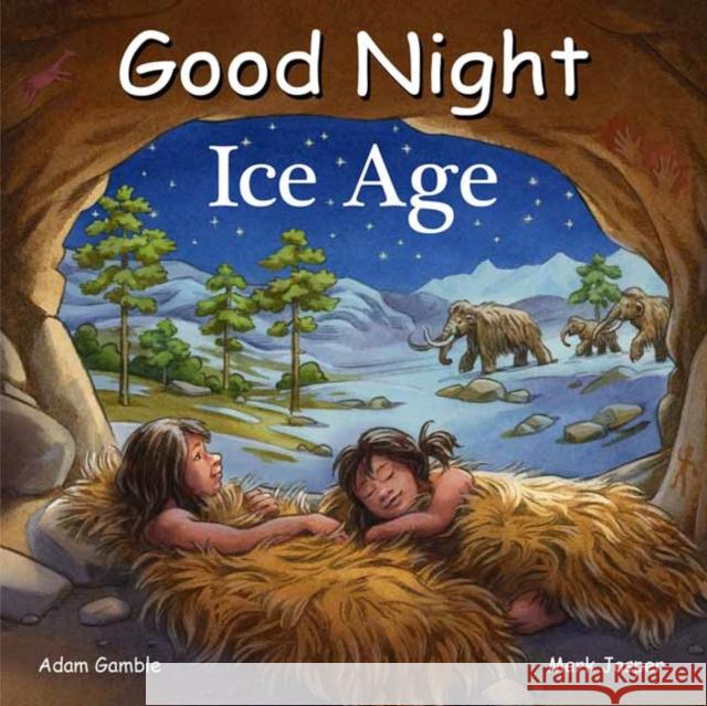 Good Night Ice Age Adam Gamble Mark Jasper Ute Simon 9781649070531 Our World of Books - książka