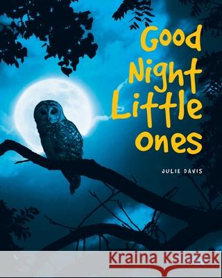 Good Night Little Ones Julie Davis 9798892434324 Christian Faith Publishing - książka