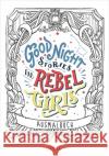Good Night Stories for Rebel Girls - Ausmalbuch Favilli, Elena; Cavallo, Francesca 9783446261051 Hanser