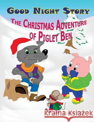 Good Night story: The Christmas Adventure of Piglet Ben Fox, Linda 9781979844086 Createspace Independent Publishing Platform - książka