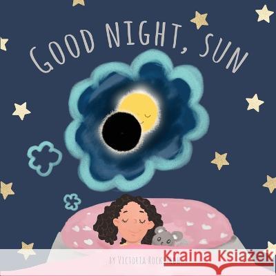 Good Night, Sun Victoria Rockstroh   9781647469955 Author Academy Elite - książka