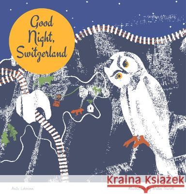 Good Night, Switzerland Anita Lehmann, Mattea von Gianotti 9783038691143 Bergli Books Ltd - książka